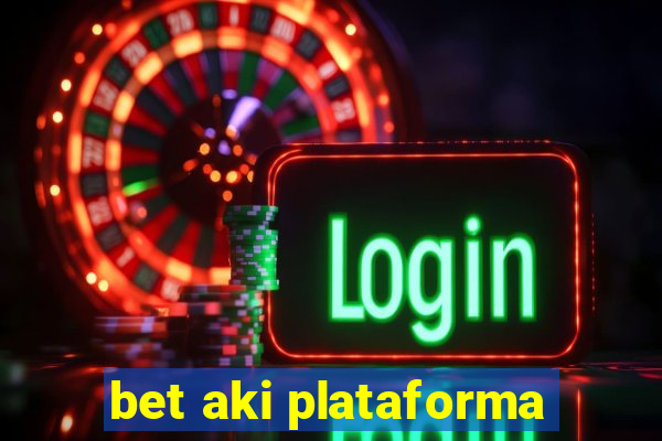 bet aki plataforma